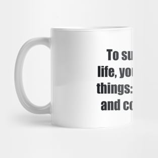 To succeed in life, you need two things ignorance and confidence Mug